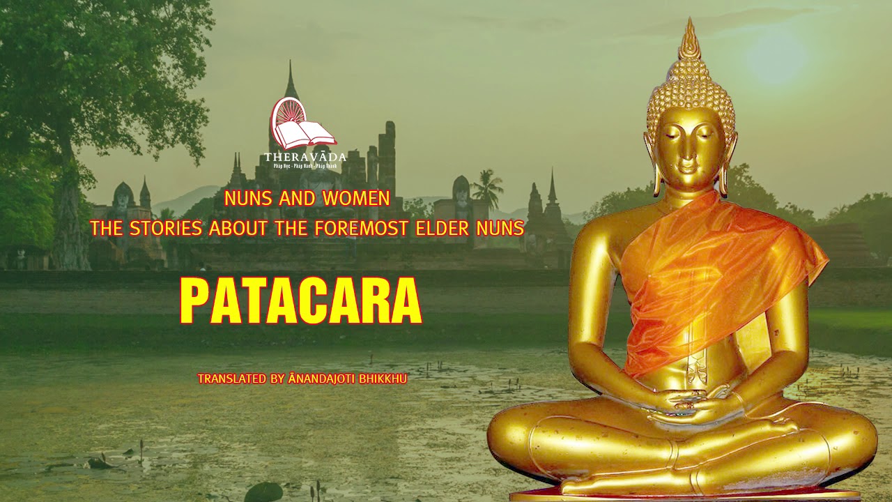 4. Patacara | Translated By Ānandajoti Bhikkhu - The Stories About The Foremost Elder Nuns
