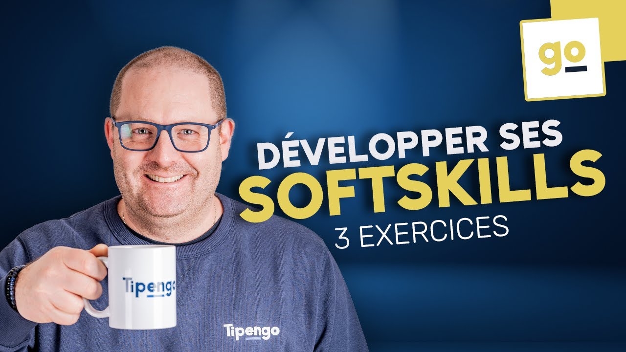 3 EXERCICES POUR DÉVELOPPER SES SOFTSKILLS