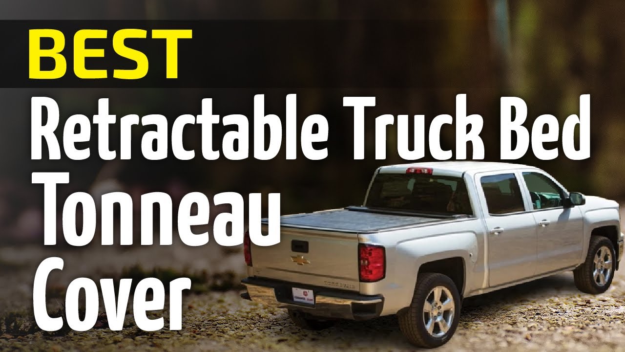 Best Retractable Truck Bed Tonneau Cover 2023 -  Top 10 Tonneau Covers Review