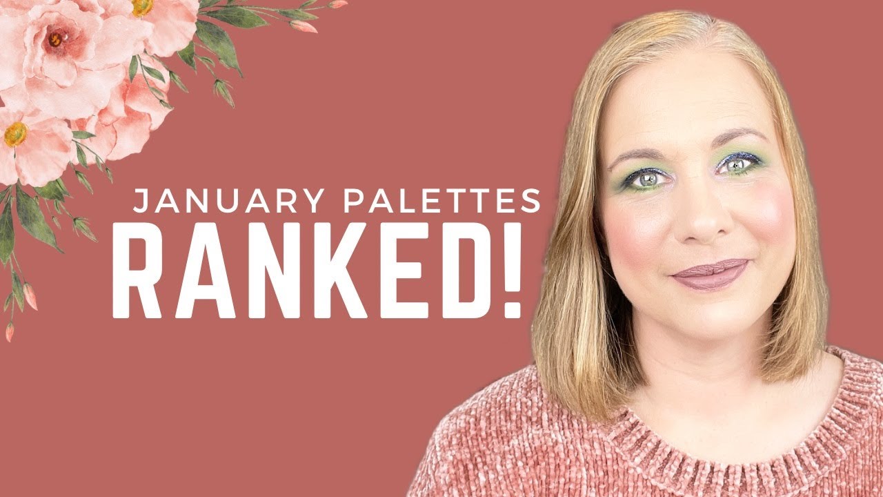 Ranking the eyeshadow palettes I used in January!  Why is this never easy?!