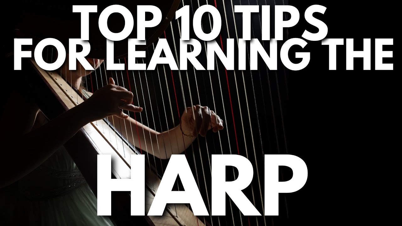 10 Tips For Playing The Harp For The First Time