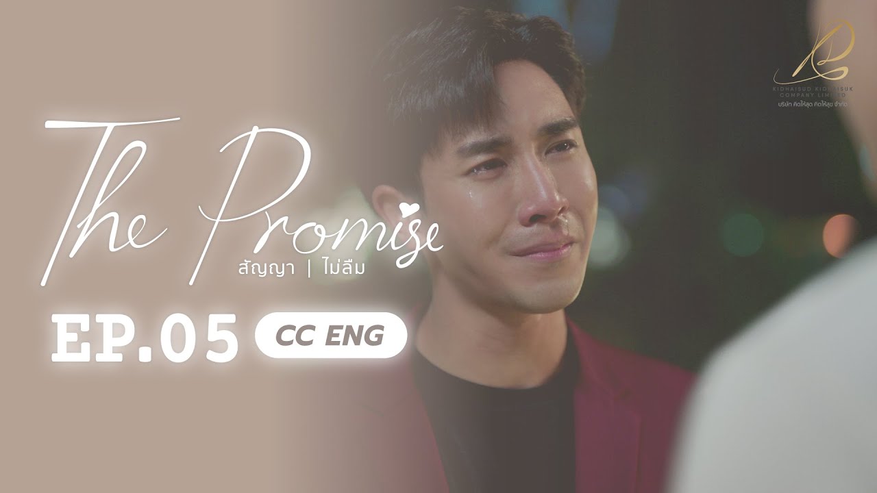 [CC-ENG] EP05 - THE PROMISE สัญญา I ไม่ลืม 