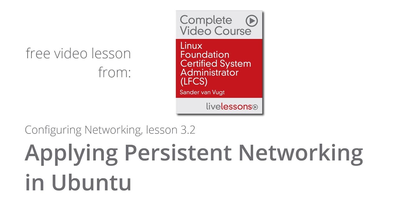 Applying Persistent Networking in Ubuntu - Free lesson from LFCS video course by Sander van Vugt