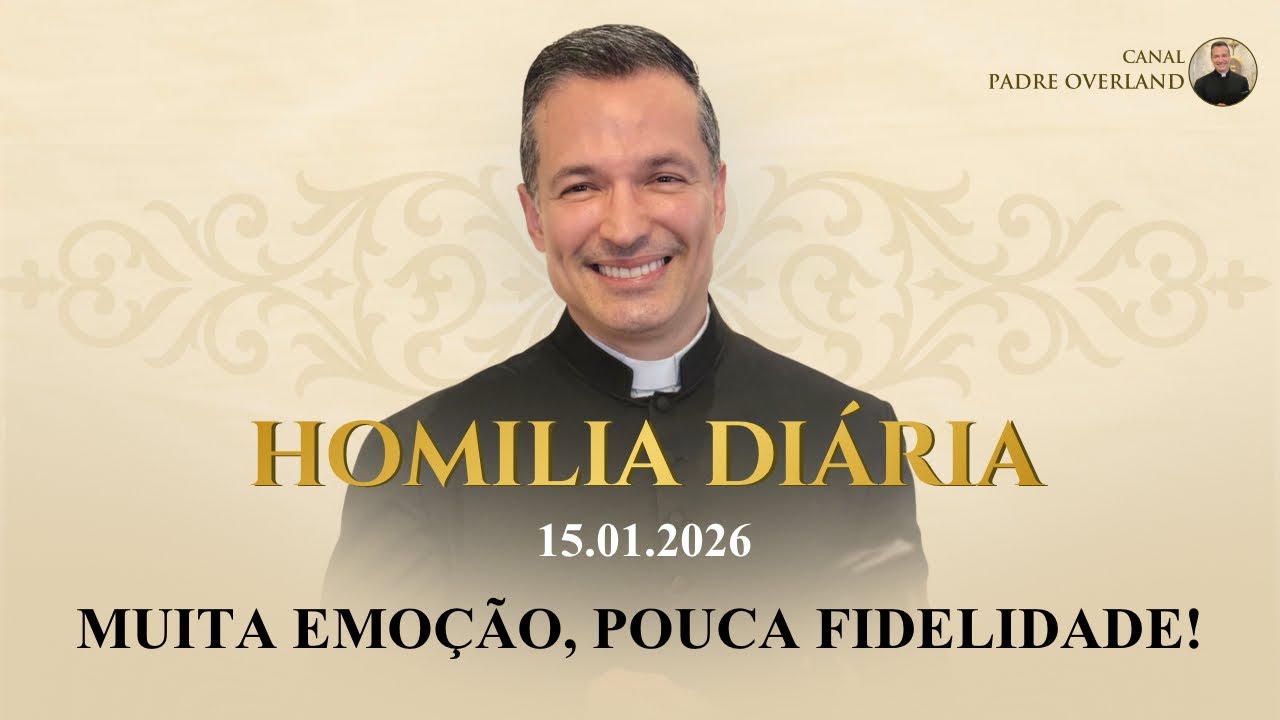 Muita emoção, pouca fidelidade! (Pe. Overland - Homilia - 15/01/2026)