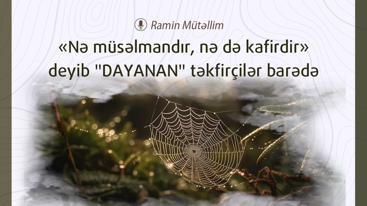 «Nə müsəlmandır, nə də kafirdir» deyib 