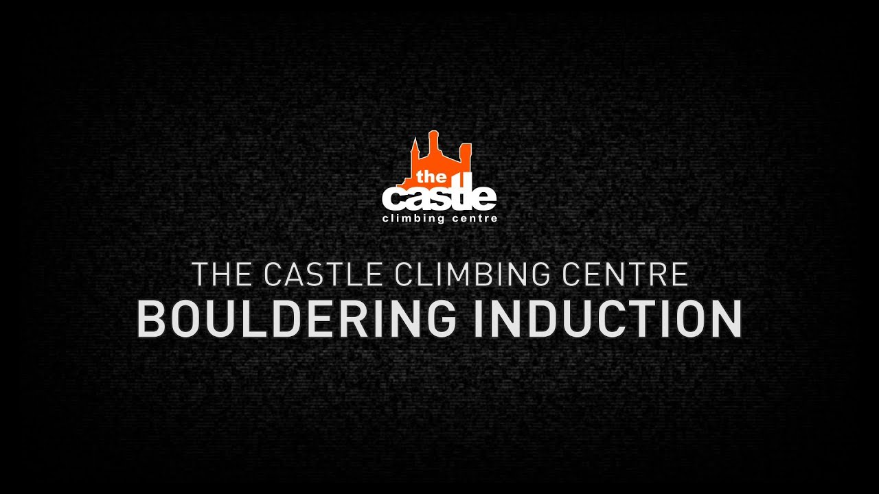 Castle Climbing Centre - Bouldering Induction Video