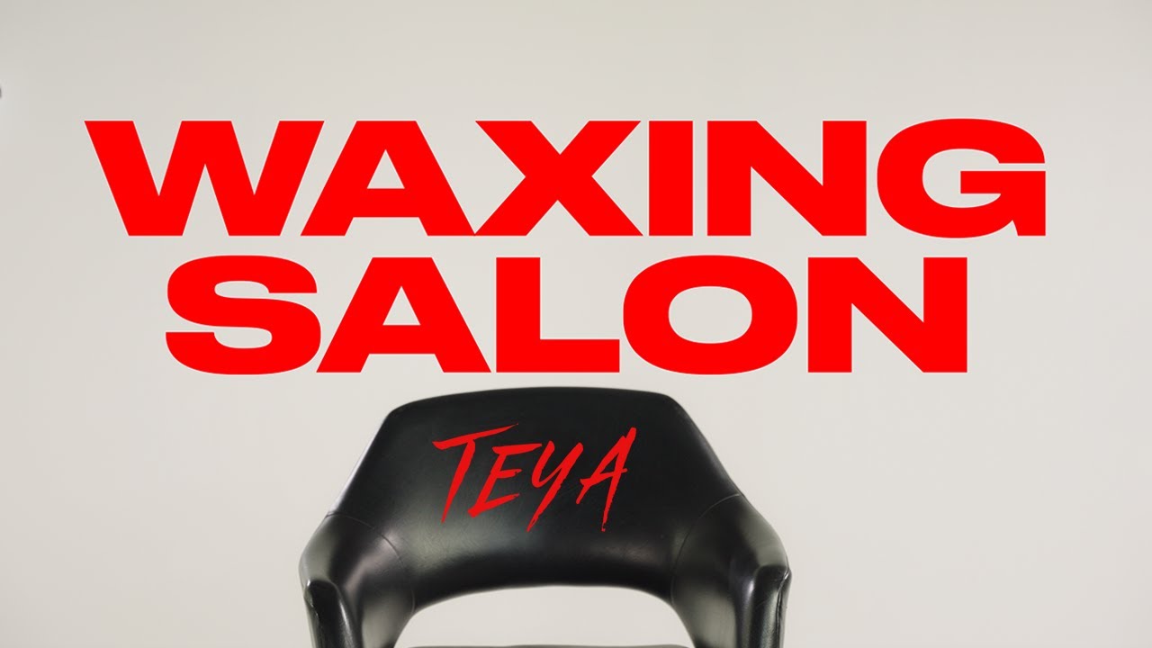 TEYA – Waxing Salon (Official Visualizer)