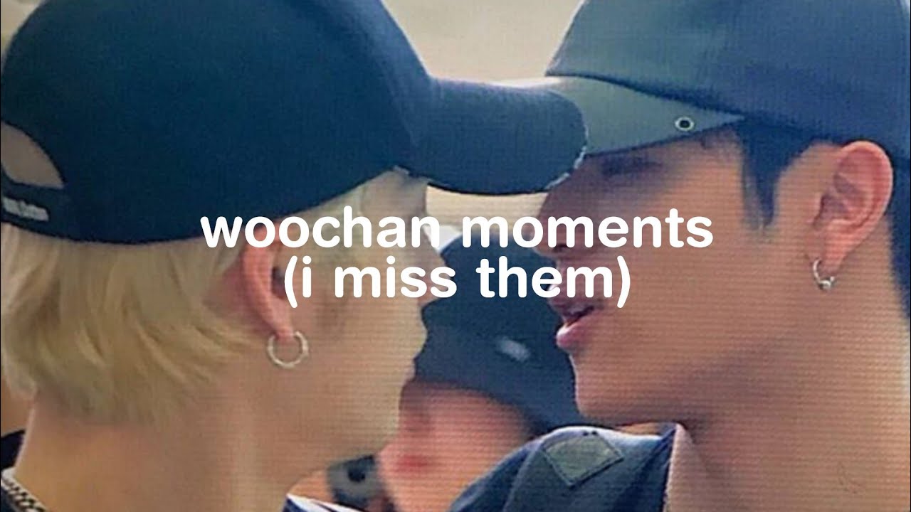 woochan moments bc we miss them