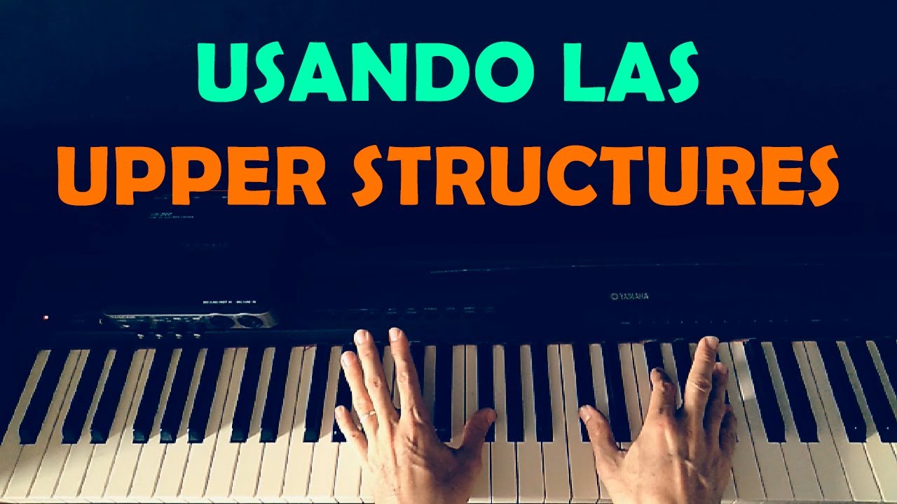 Usando las UPPER STRUCTURES !