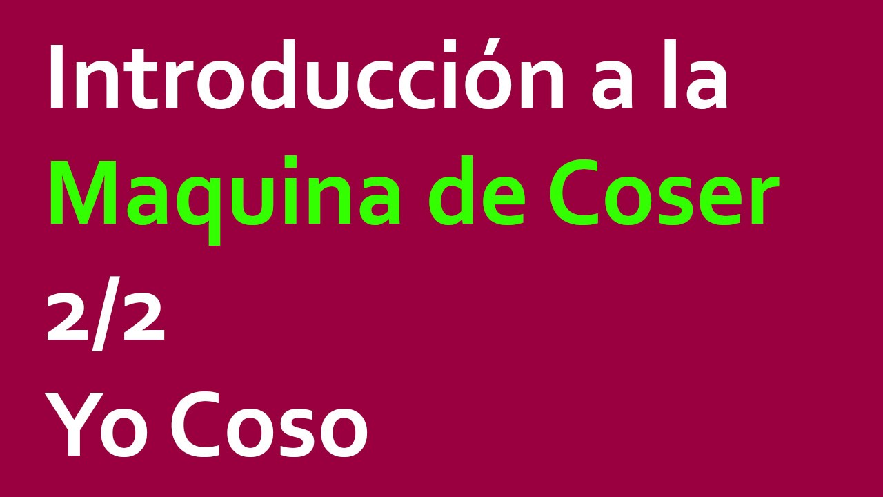 Introducción a la Maquina de Coser 2/2