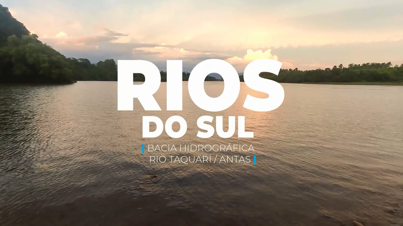 Documentário Rios do Sul - Bacia Hidrográfica Taquari /Antas - Projeto Exportando Belezas-Lajeado/RS