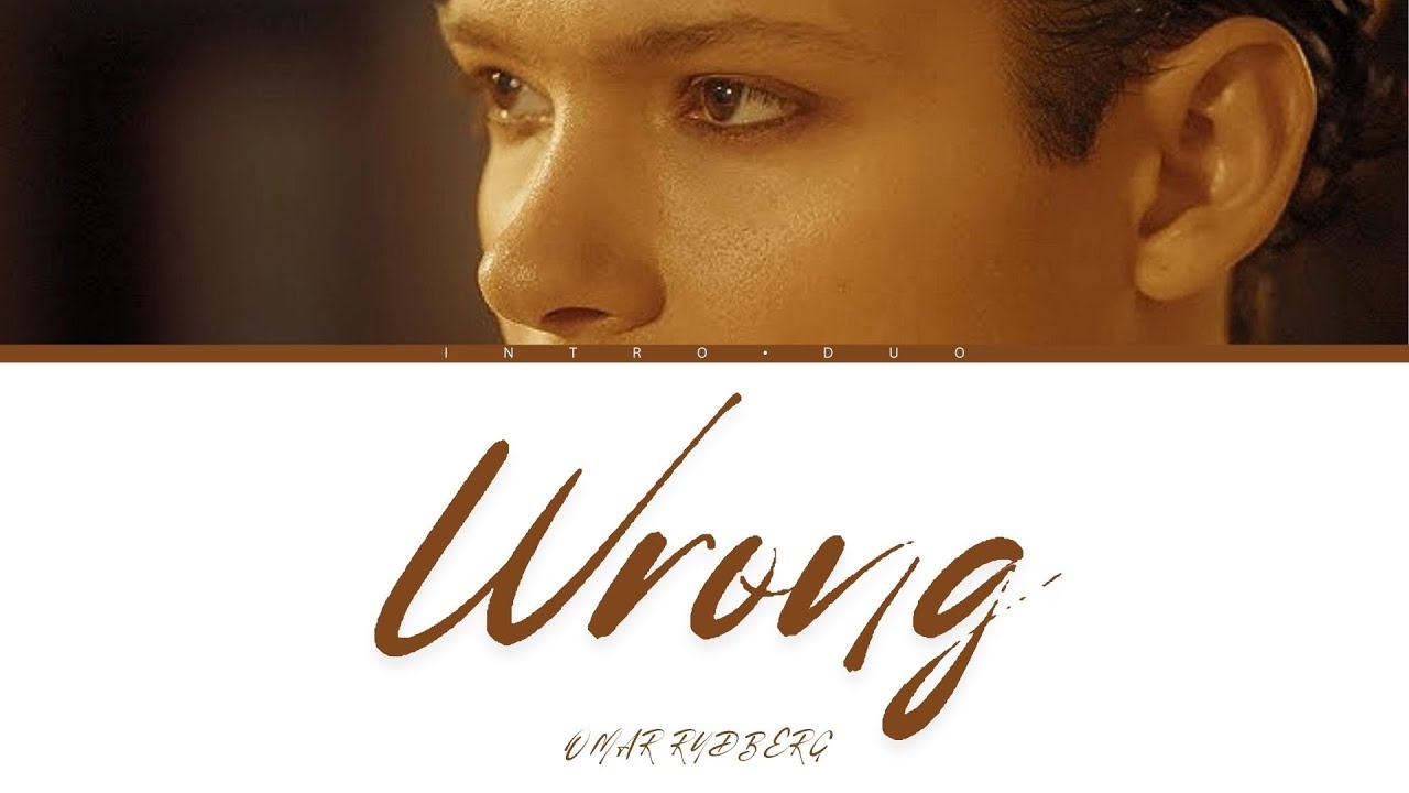 Omar Rudberg – “Wrong
