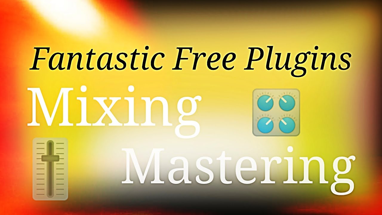 Fantastic Free Plugins for Mixing and Mastering