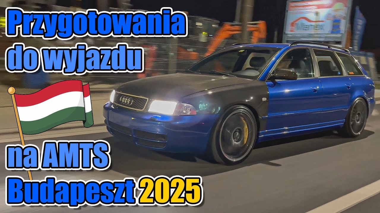 Przygotowania Audi S4 2.7BiT do wyjazdu AMTS Budapeszt 2025