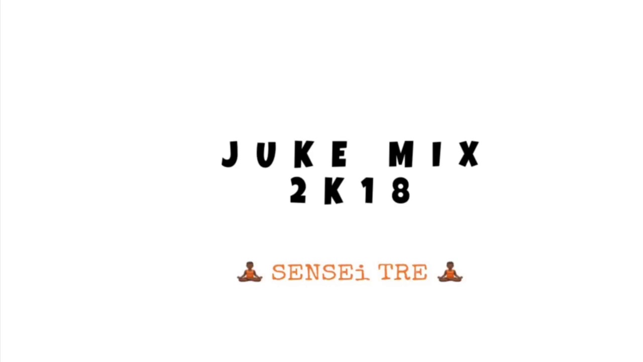 Chicago Juke Mix 2K18 | SENSEi TRE ONA TRAKK #TNMG #HM4L
