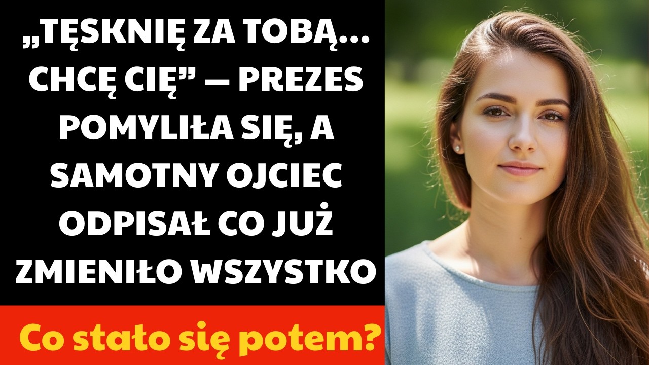 „TĘSKNIĘ ZA TOBĄ… CHCĘ CIĘ” — PREZES POMYLIŁA SIĘ, A SAMOTNY OJCIEC ODPISAŁ CO JUŻ ZMIENIŁO WSZYSTKO