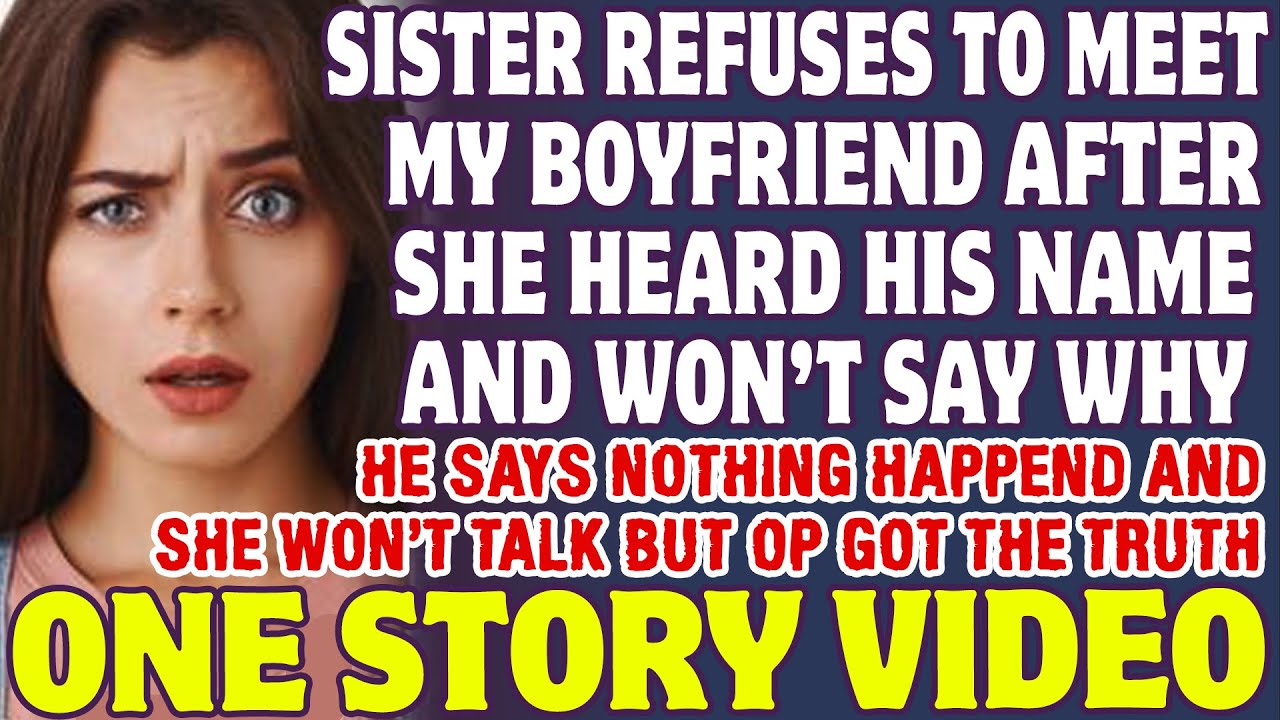 Sister Refuses To Meet My Boyfriend After She Heard His Name And Won't Say Why - Reddit Stories