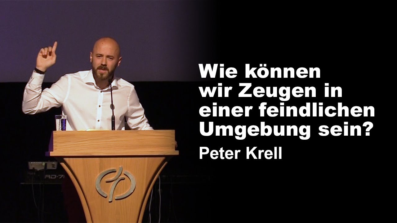 Wie können wir Zeugen in einer feindlichen Umgebung sein? | Peter Krell