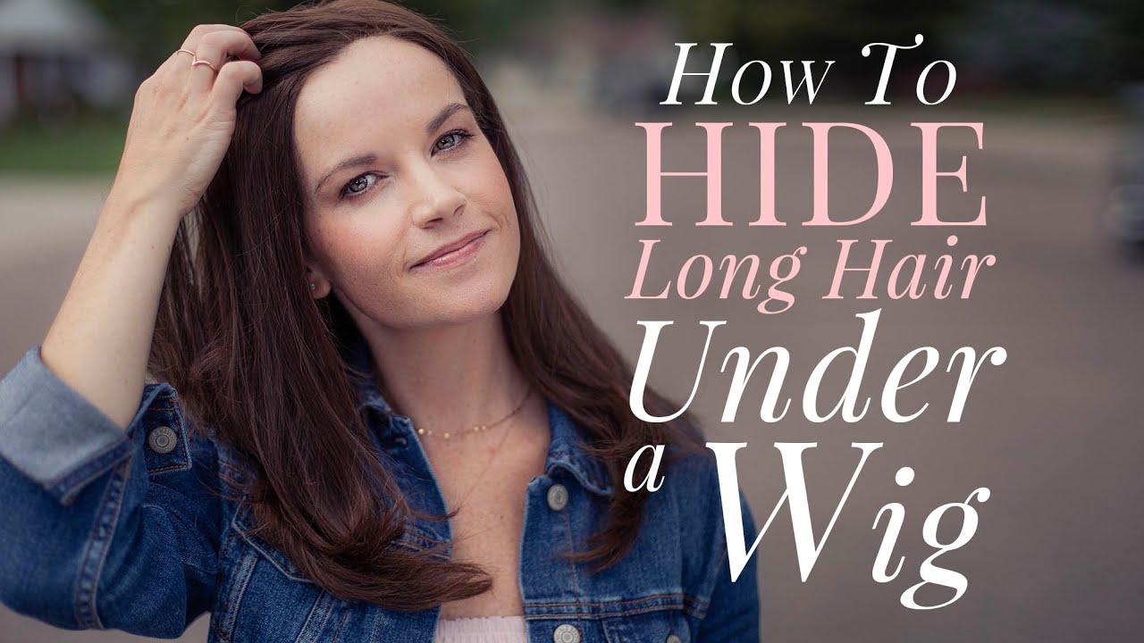 How To Hide Long Hair Under a Wig