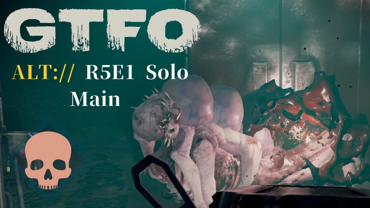 GTFO ALT://R5E1(Main) Solo 