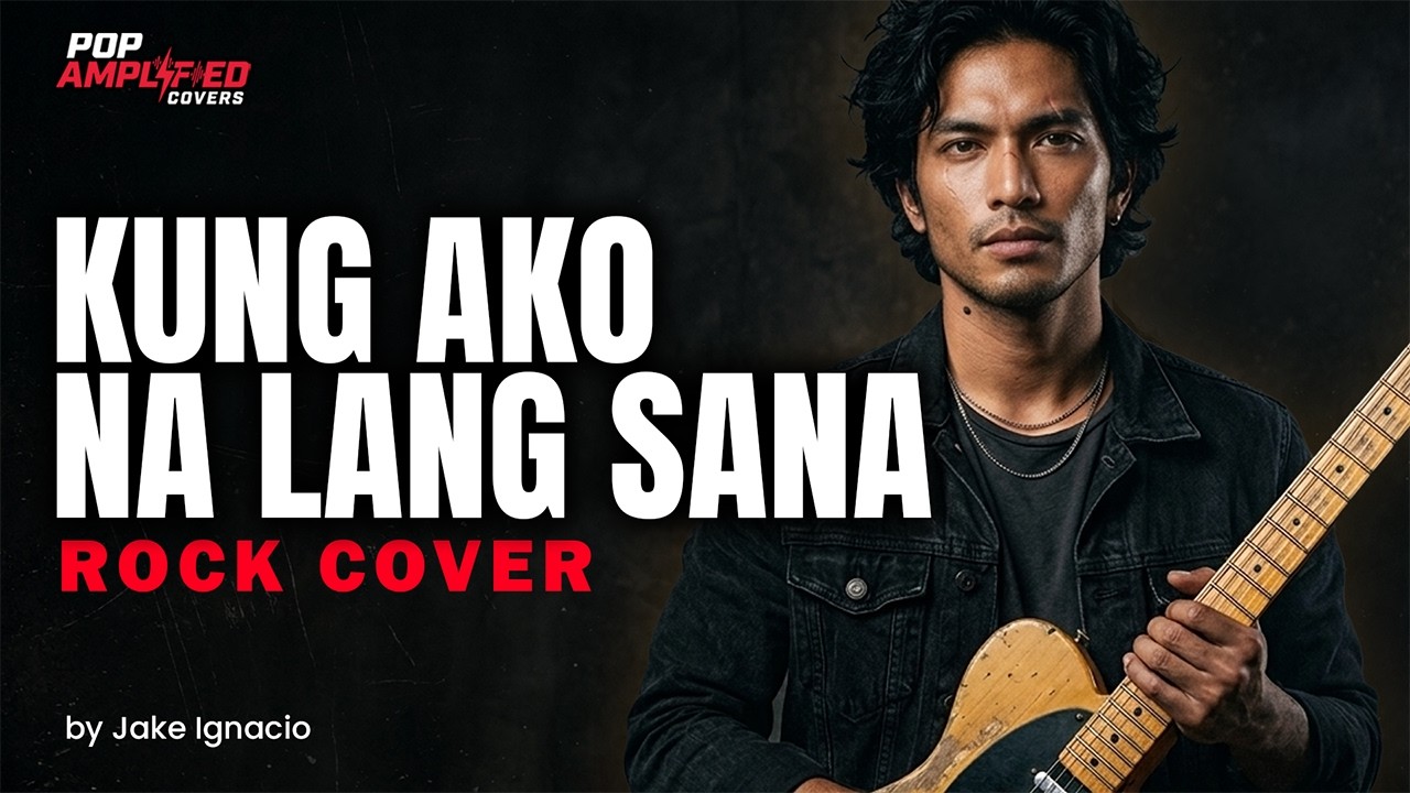 Kung Ako Na Lang Sana (Bituin Escalante) - Rock Version - Pop Amplified (Jake Ignacio)