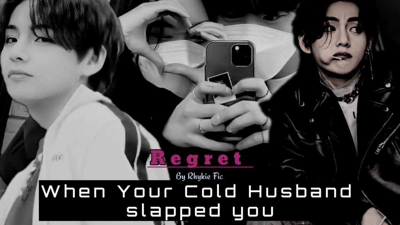 [When your cold husband slapped you] || Kim Taehyung Fan Fiction ||