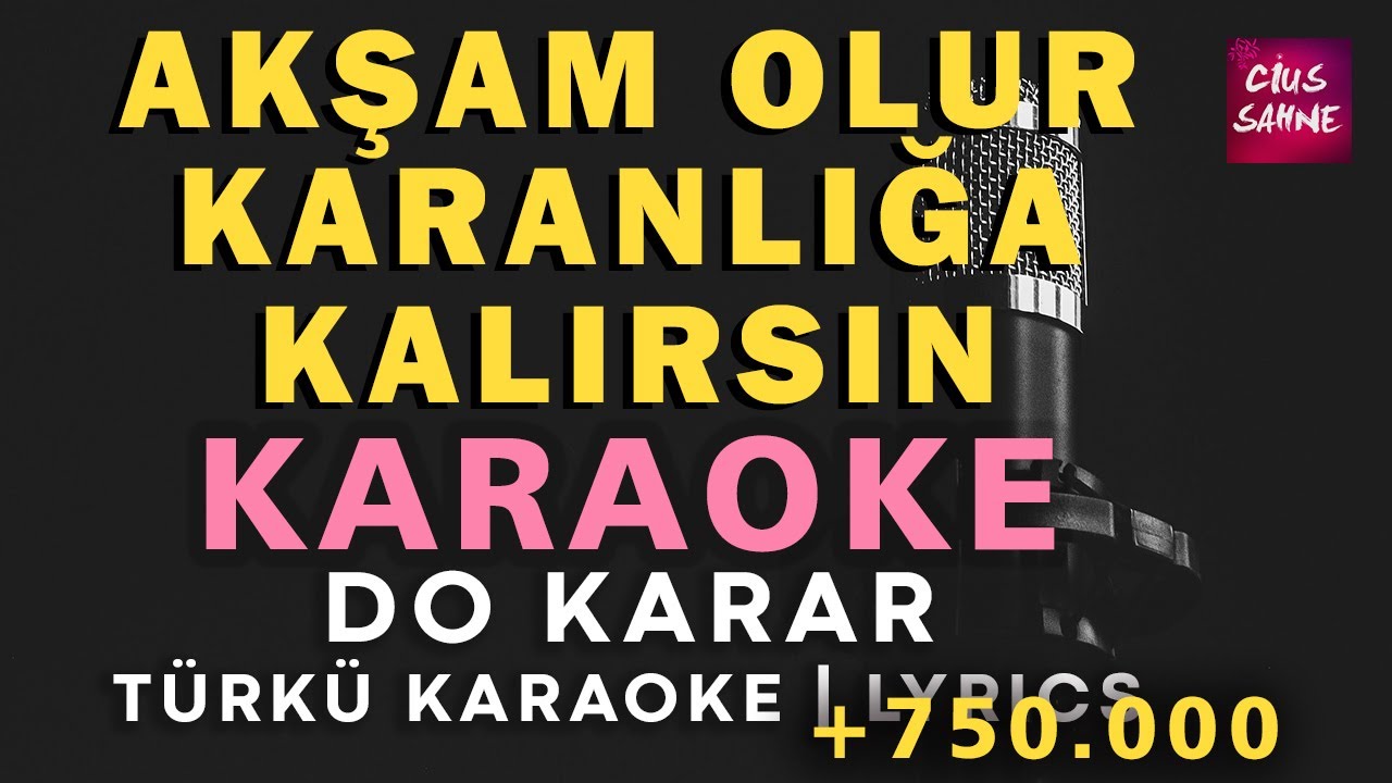 Akşam Olur Karanlığa Kalırsın – Türkü Karaoke | Altyapısı ve Sözleriyle (Lyrics) - Do