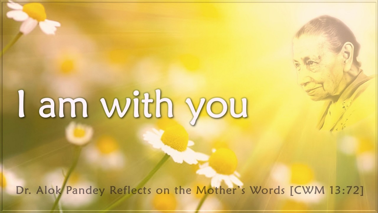 'I am with you'  || TE 679 || Dr. Alok Pandey Reflects on the Mother's Words