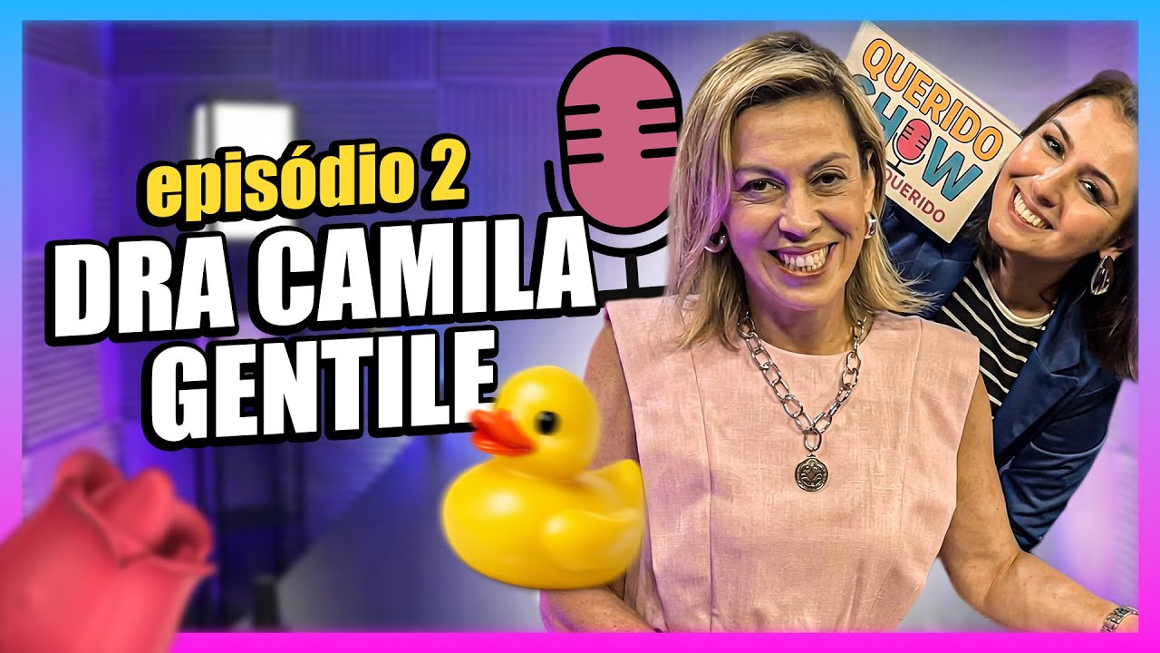 QUERIDO SHOW EP#02 - SEX&Oacute;LOGA CAMILA GENTILE