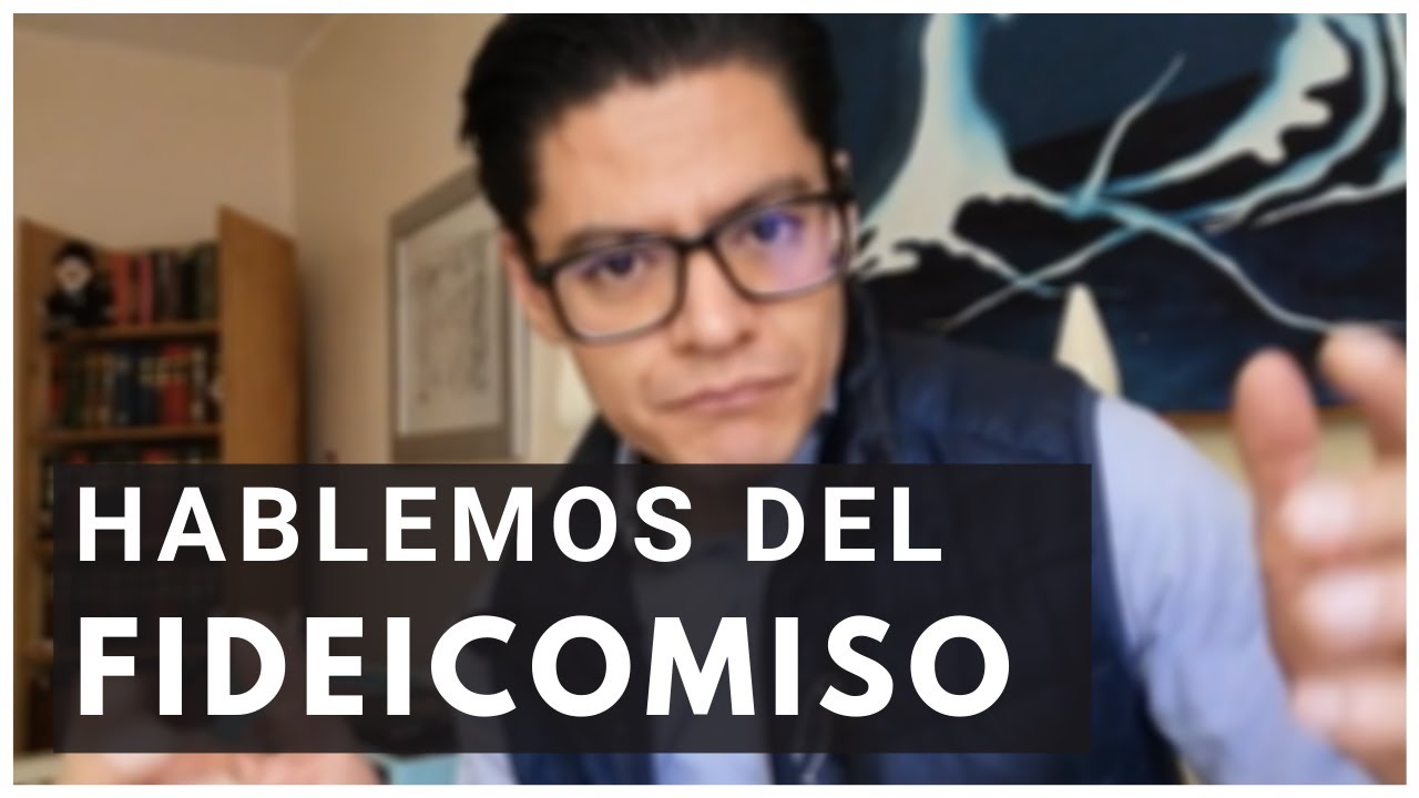 Hablemos del FIDEICOMISO