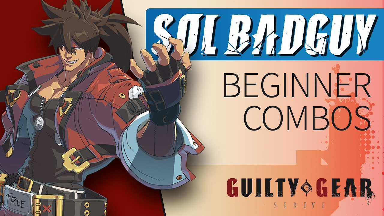 SOL BADGUY Beginner Combos – Guilty Gear Strive
