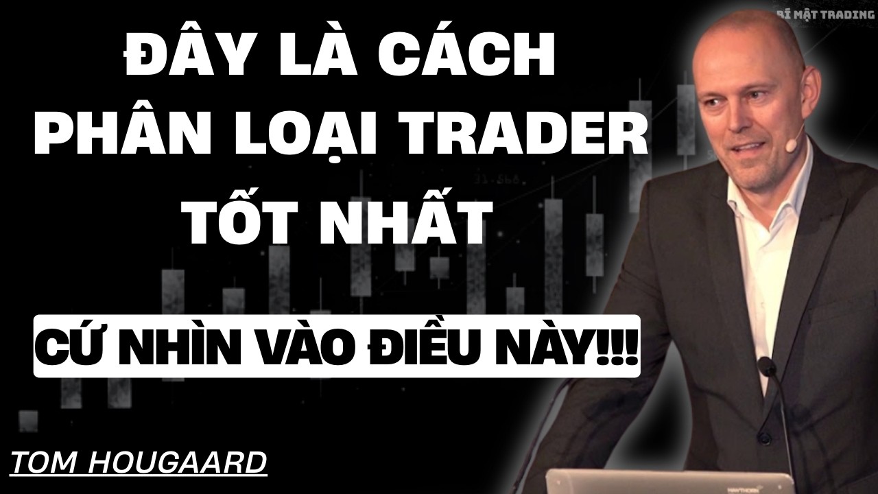 Nhìn điều này đoán được Trader thành công!  Đây là thứ phân loại Trader dễ nhất.