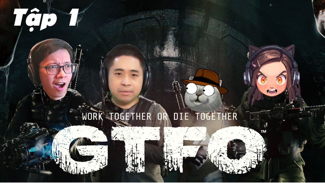 C&ugrave;ng Hội Người R&agrave; Chơi GTFO Si&ecirc;u KH&Oacute;! @Ph&acirc;nT&iacute;chGame @dungsenpai @HiufBeos
