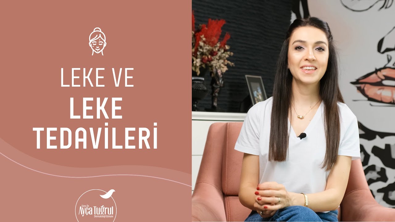 Leke ve Leke Tedavisi Hakkında Bilinmesi Gerekenler