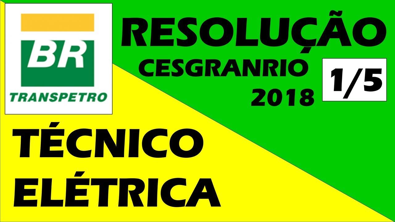 Resolução da Prova de Elétrica - Transpetro -  2018 (parte 1/5)