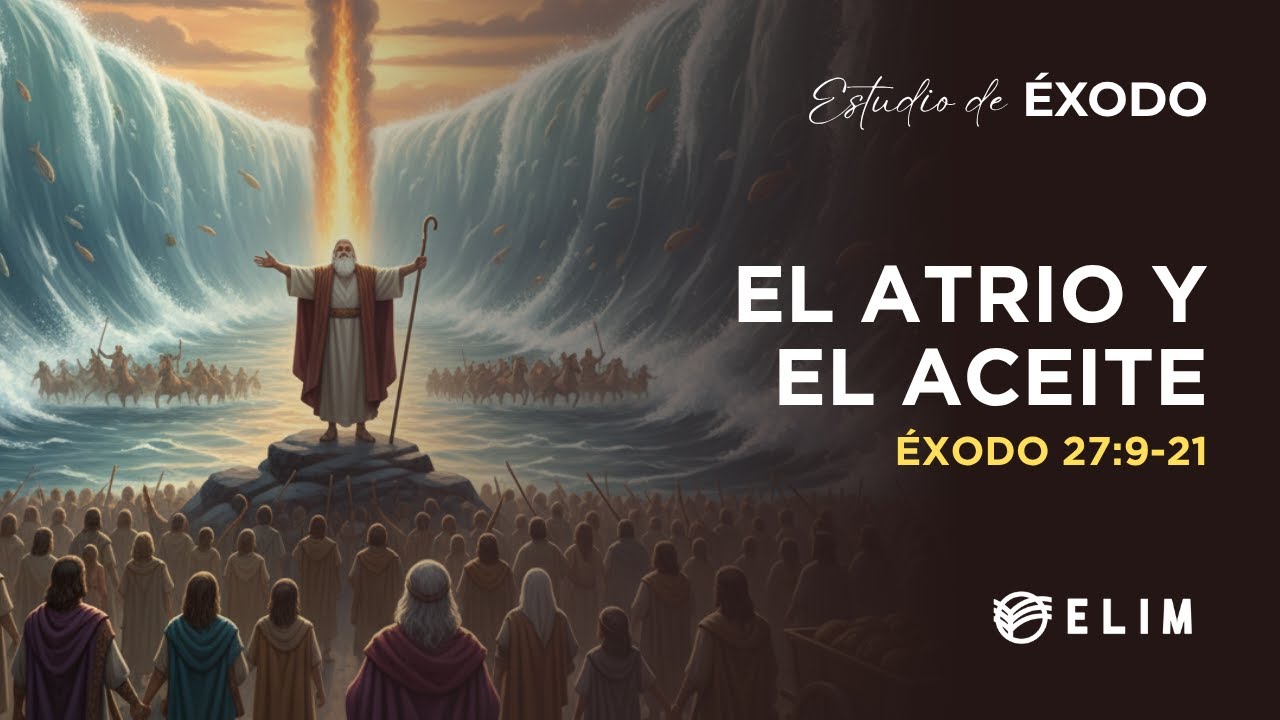 El atrio y el aceite | Éxodo 27:9-21 | Estudio Bíblico