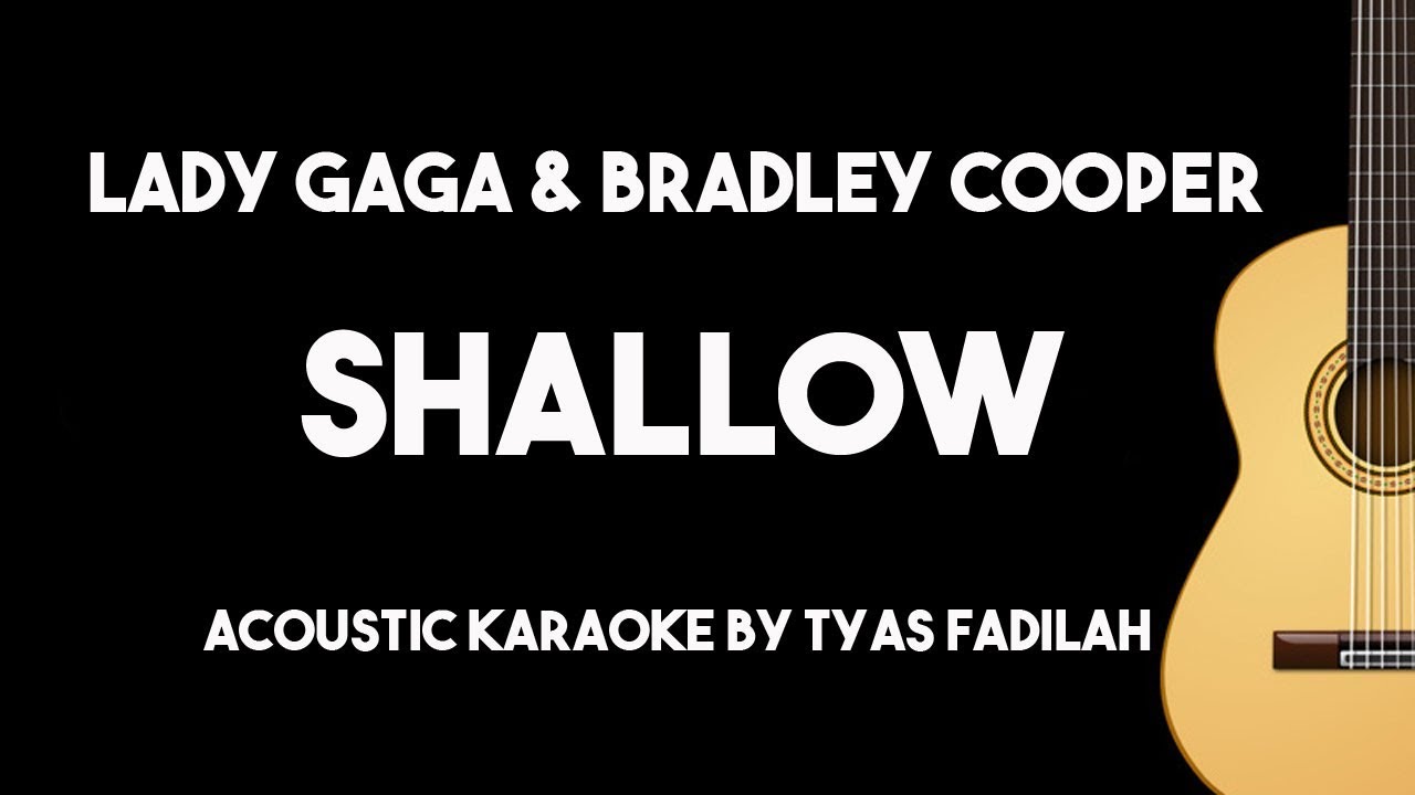 Shallow - Lady Gaga & Bradley Cooper (Acoustic Guitar Karaoke Version)