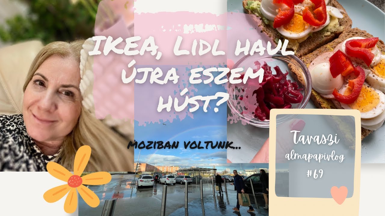 IKEA, Lidl haul | &uacute;jra h&uacute;s? | moziban voltunk | tavaszi almapapivlog #69