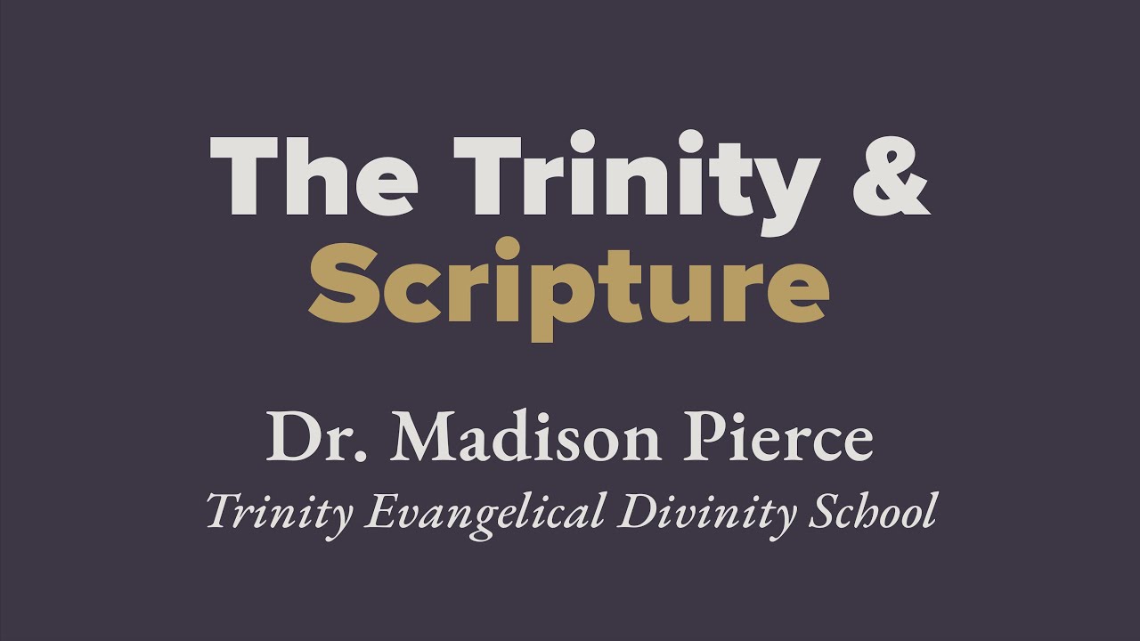The Trinity & Scripture | Dr. Madison Pierce