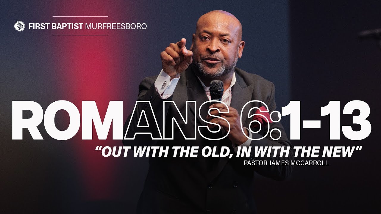 "Out With The Old; In With The New" | Pastor James McCarroll | FBC Murfreesboro - 11:45AM