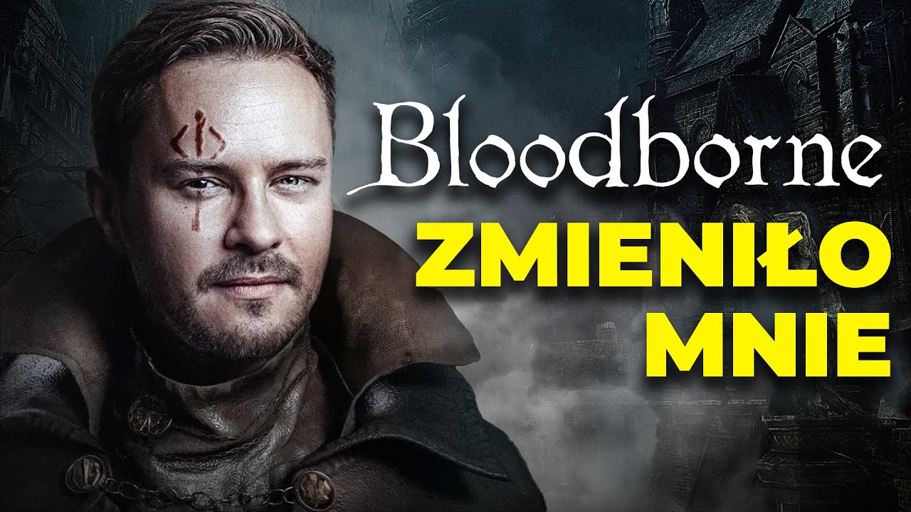 Jak BLOODBORNE zmieniło moje życie w HORROR?