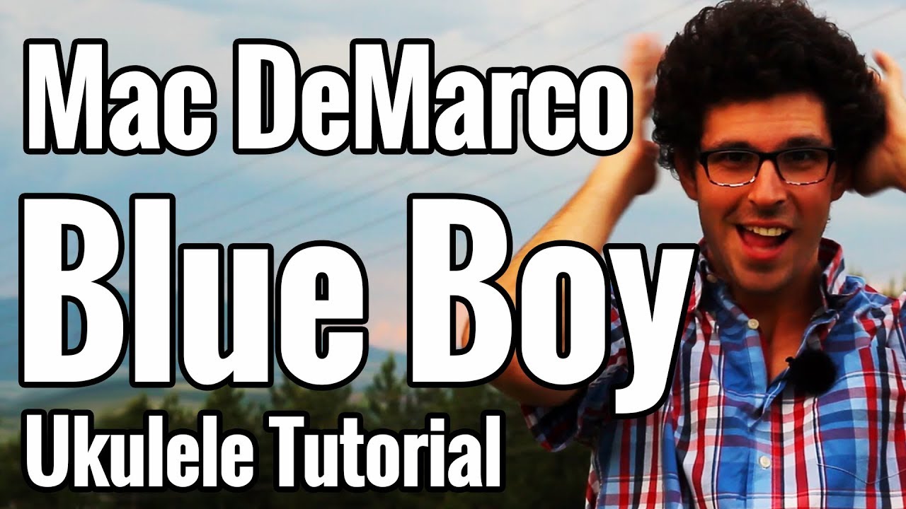 Mac DeMarco - Blue Boy - Ukulele Tutorial For Two Ukuleles With Chords And Tabs