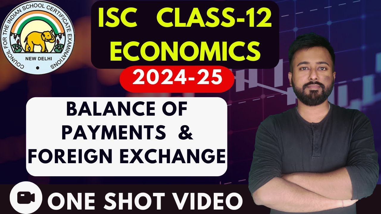 Balance of Payments and Foreign Exchange  | [ISC ECONOMICS Class 12]  | ISC EXAMS 2025