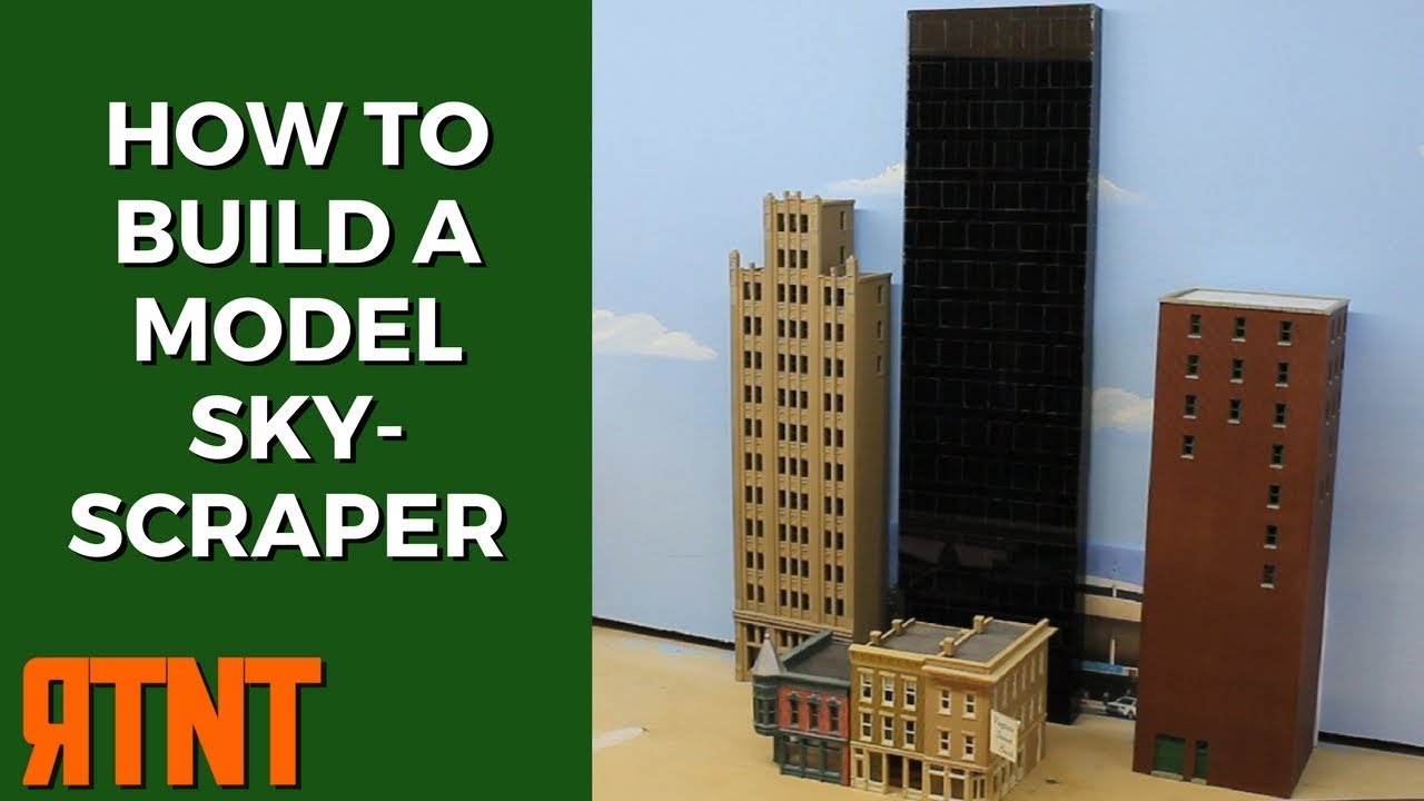 How to Scratch Build a Model Skyscraper