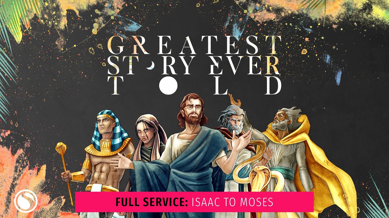 Greatest Story Ever Told: Isaac To Moses - Full Service