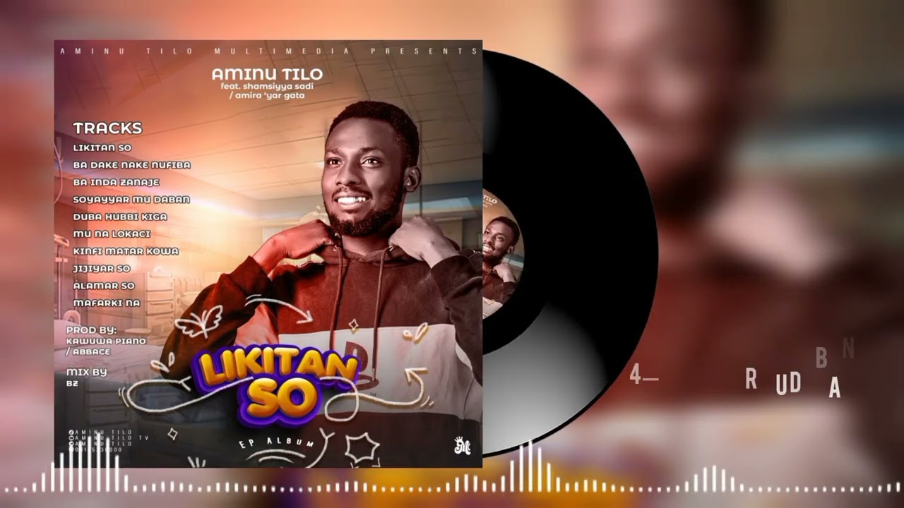 AMINU_TILO__SOYAYYARMU_DABAN_LIKITAN_SO_ALBUM_4_lLATEST_HAUSA_SONG.@SARAUNIYATV   #hausamusic #viral
