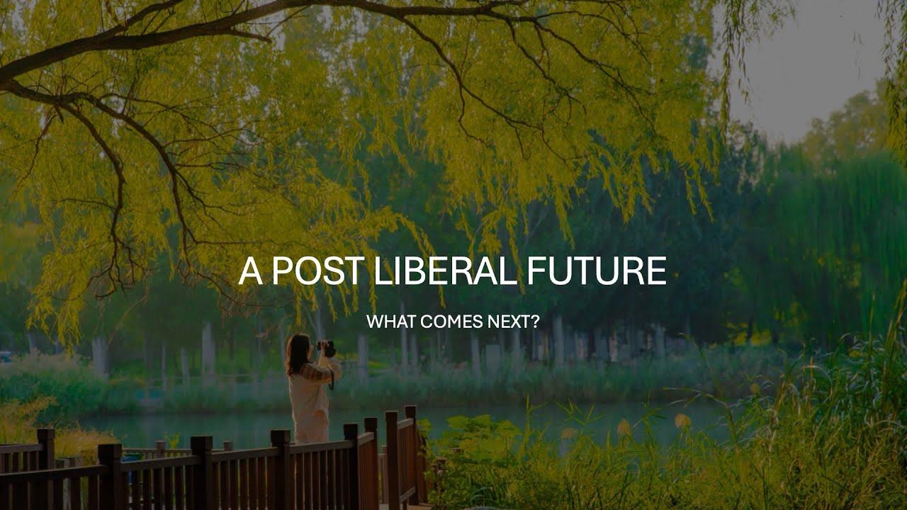 A POST LIBERAL FUTURE