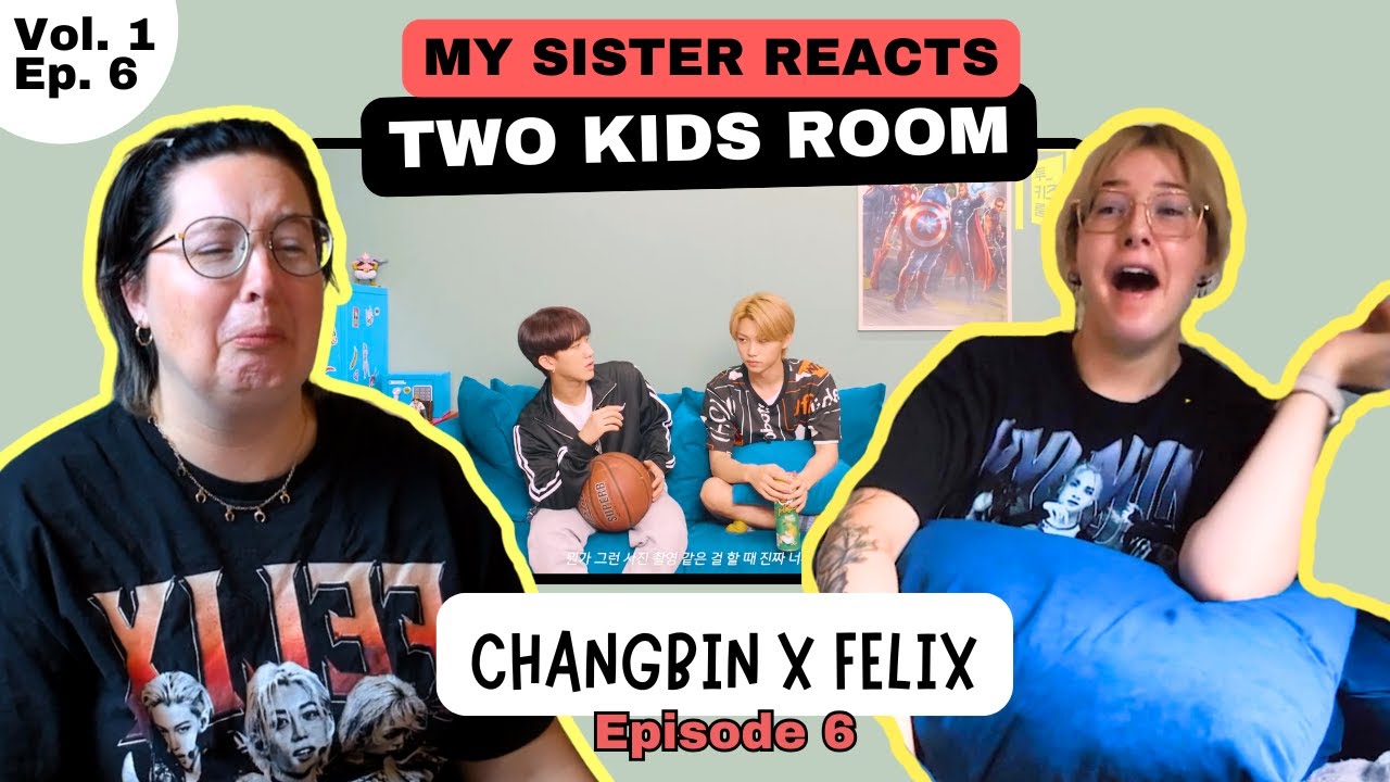MY SISTER REACTS TO 2KR!! Volume 1 Episode 6: CHANGBIN X FELIX