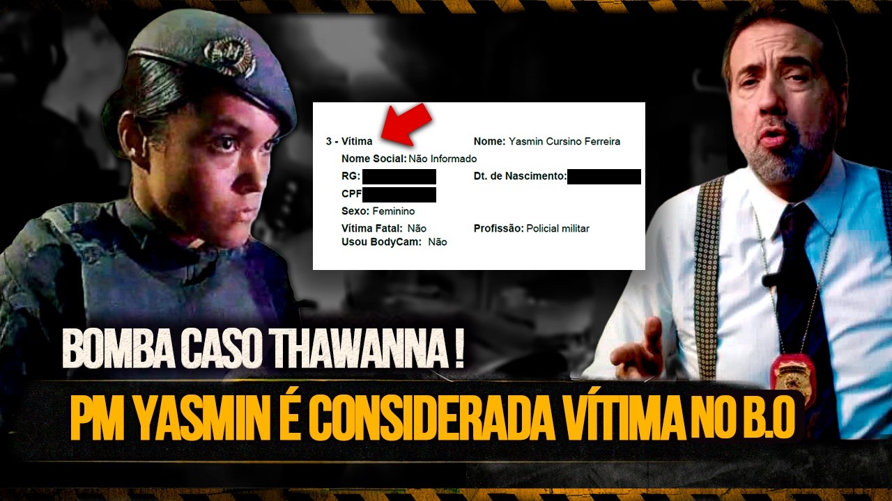 BOMBA &mdash; PM YASMIN VIRA V&Iacute;TIMA? O CASO THAWANNA MUDA TUDO!