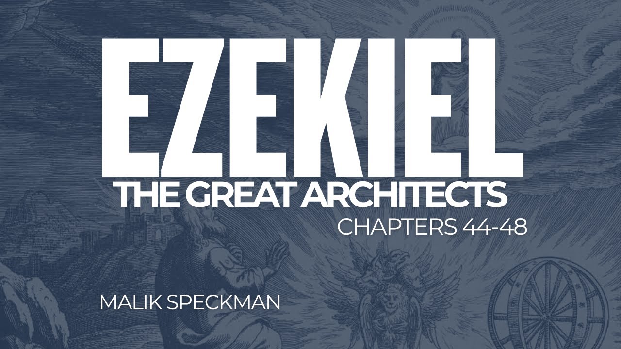 Ezekiel 44-48: The Great Architects | Malik Speckman